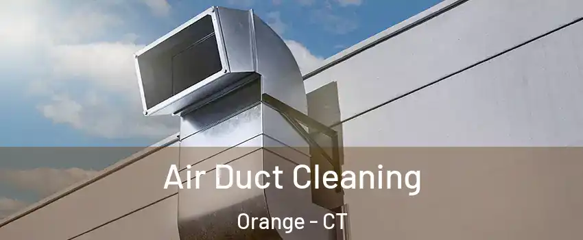  Air Duct Cleaning Orange - CT