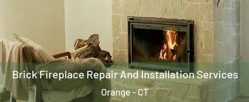  Brick Fireplace Repair And Installation Services Orange - CT