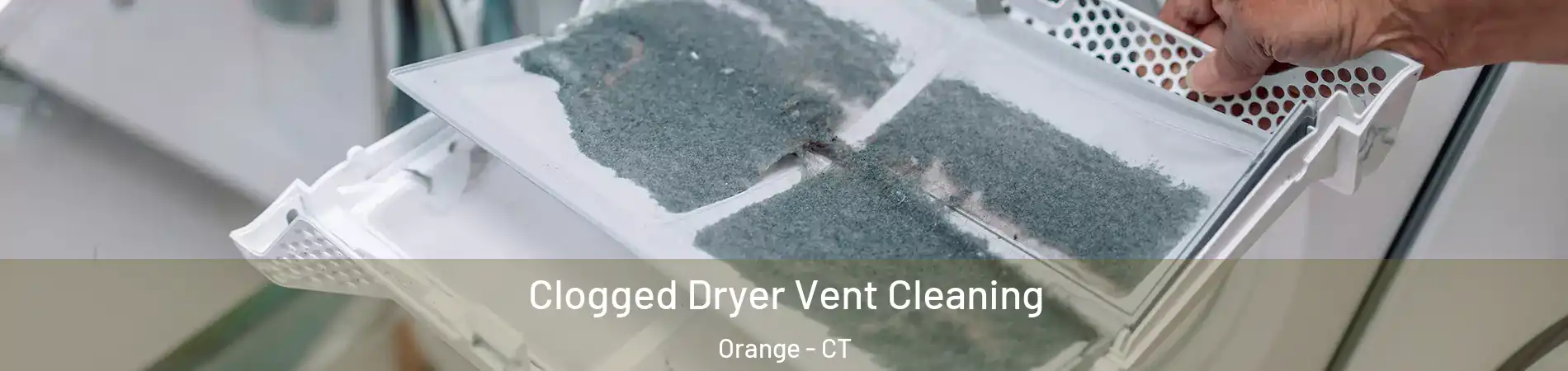  Clogged Dryer Vent Cleaning Orange - CT
