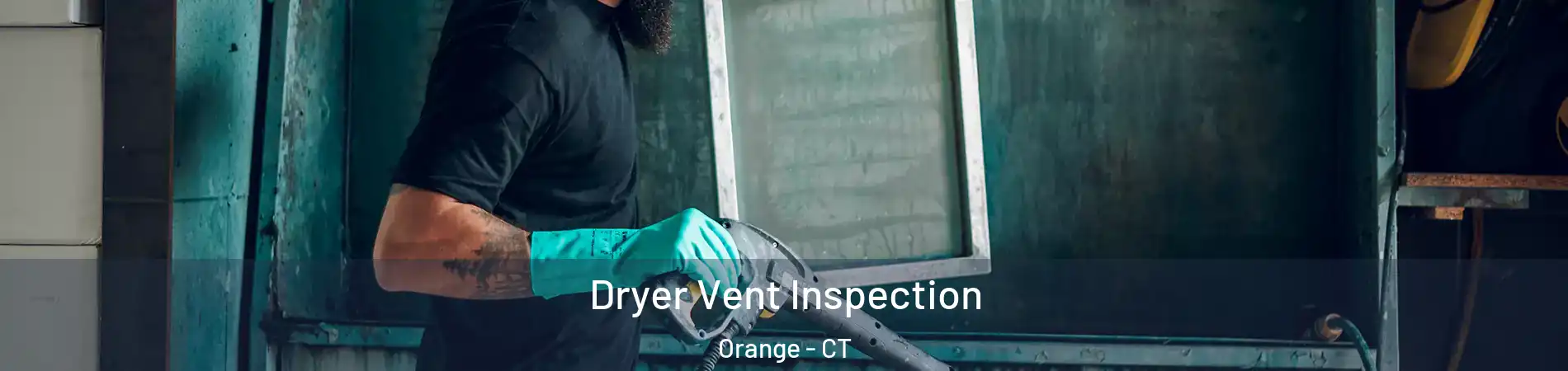  Dryer Vent Inspection Orange - CT