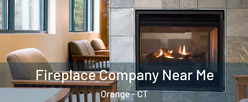  Fireplace Company Near Me Orange - CT