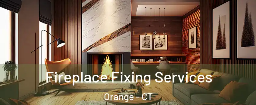  Fireplace Fixing Services Orange - CT