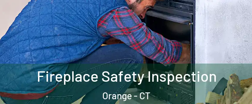  Fireplace Safety Inspection Orange - CT