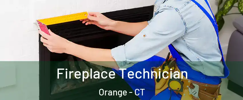 Fireplace Technician Orange - CT