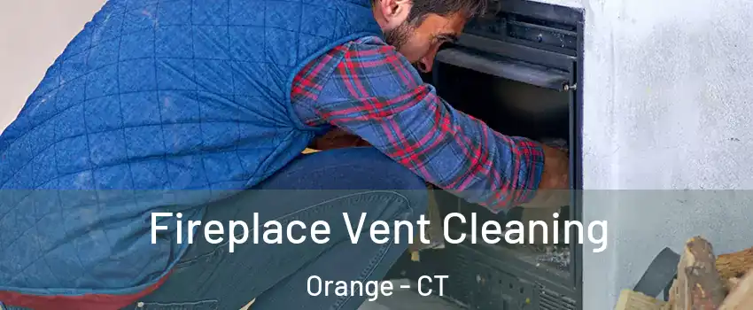  Fireplace Vent Cleaning Orange - CT
