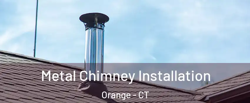  Metal Chimney Installation Orange - CT