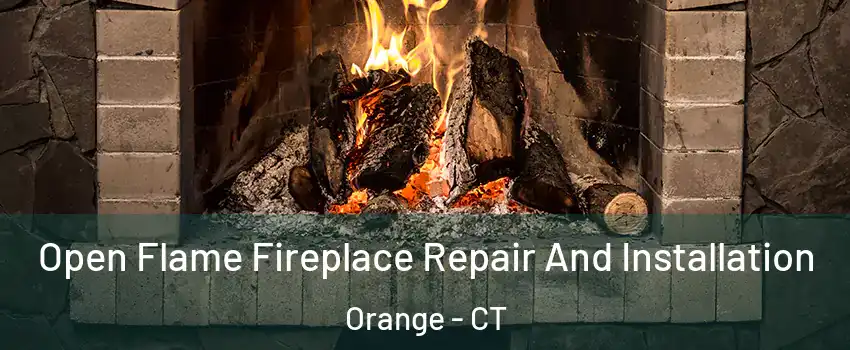  Open Flame Fireplace Repair And Installation Orange - CT
