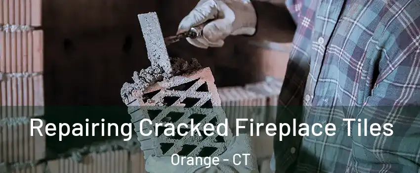  Repairing Cracked Fireplace Tiles Orange - CT